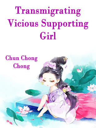 Transmigrating: Vicious Supporting Girl
